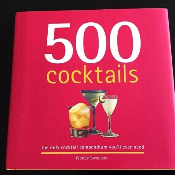 500 Cocktails Book The Only Cocktail Compendium You'll Ever Need Wendy Sweetser - Picture 1 of 12